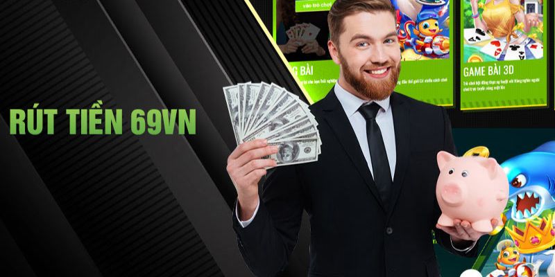 Giải pháp rút tiền 69VN nhanh chóng và an toàn Giải pháp rút tiền 69VN nhanh chóng và an toàn