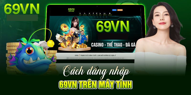 Quy trình đăng nhập 69VN dành cho người mới chơi Quy trình đăng nhập 69VN dành cho người mới chơi