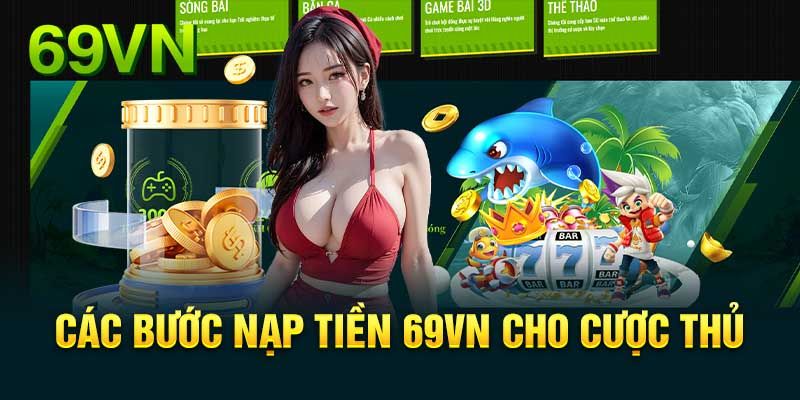 Tất tần tật về các lựa chọn nạp tiền 69VN hiệu quả Tất tần tật về các lựa chọn nạp tiền 69VN hiệu quả
