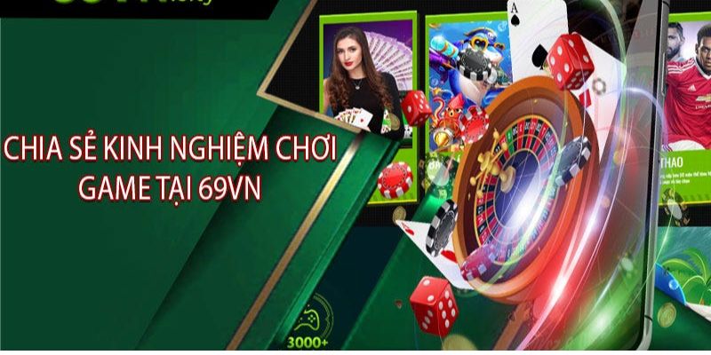 Tổng hợp một số kinh nghiệm đặt cược tại 69vn trực tuyến Tổng hợp một số kinh nghiệm đặt cược tại 69vn trực tuyến