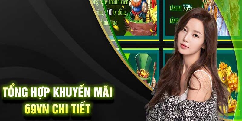 Trải nghiệm khuyến mãi 69VN với những ưu đãi siêu giá trị Trải nghiệm khuyến mãi 69VN với những ưu đãi siêu giá trị