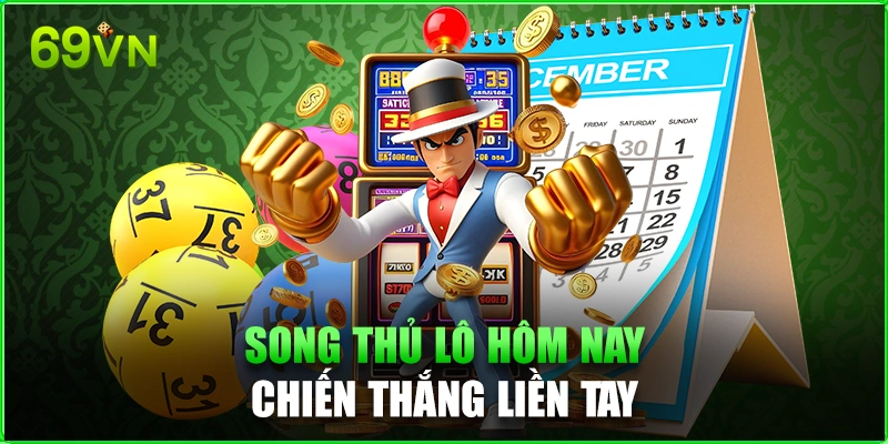 Song Thủ Lô Hôm Nay: Bí Kịp Chiến Thắng Liền Tay Cho Bet Thủ Song Thủ Lô Hôm Nay 69vn