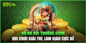 Nổ Hũ Đổi Thưởng 69VN