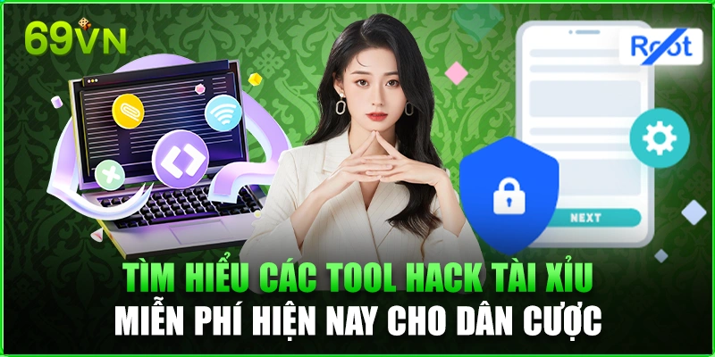 Tìm hiểu các tool hack tài xỉu miễn phí hiện nay cho bet thủ tool hack tài xỉu miễn phí 69vn