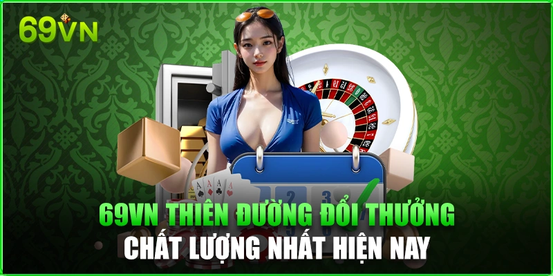 69vn Thiên Đường Đổi Thưởng Chất Lượng Nhất Hiện Nay 69vn Thiên Đường Đổi Thưởng
