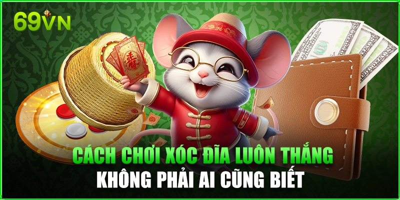 Cách Chơi Xóc Đĩa 69Vn Luôn Thắng Không Phải Ai Cũng Biết Cách Chơi Xóc Đĩa 69vn