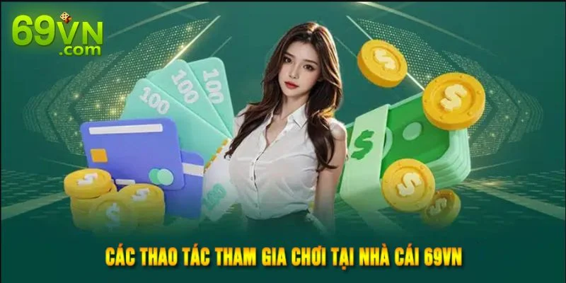 69VN Stoneleighs | Link Vào 69VN Chính Thức Mới Nhất 2025 Các bước chơi tại sân chơi 69 VN rất đơn giản.