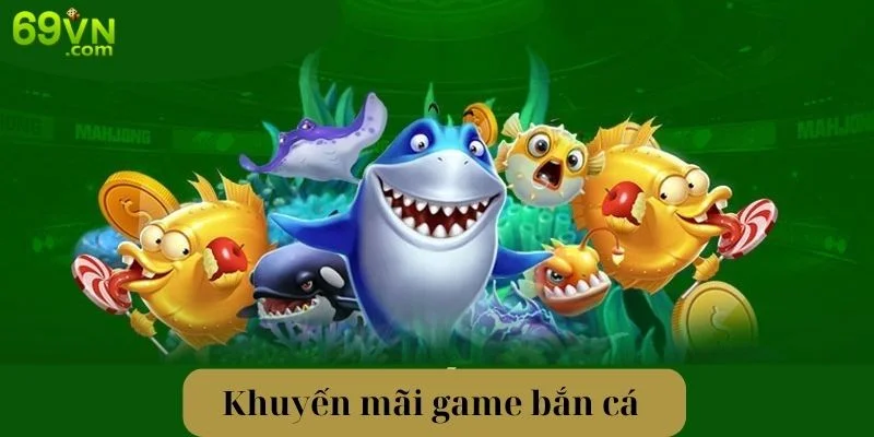 Khuyến Mãi Game Bắn Cá - Cơ Hội Nhận Thưởng Có 1-0-2 Khuyến Mãi Game Bắn Cá - Mở Ra Cơ Hội Nhận Thưởng Có 1-0-2