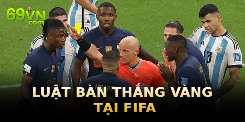 Luật Bàn Thắng Vàng – Quy Tắc Đặc Biệt Trong Thể Thao Hiện nay FIFA đã loạt luật bàn thắng vàng ra khỏi các giải đấu chính thức.